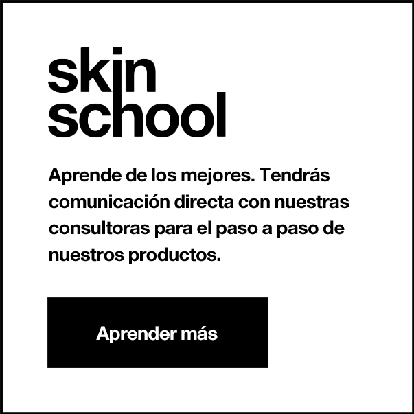 Skin School. Learn More >